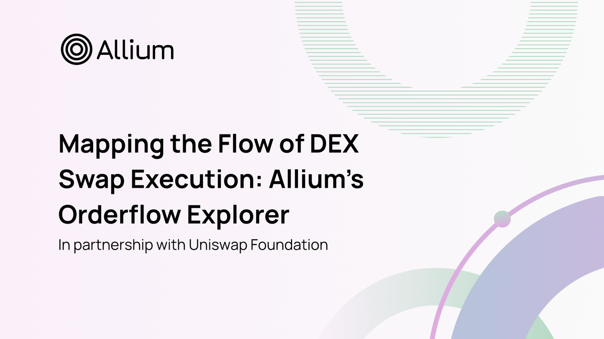 Mapping the Flow of DEX Swap Execution: Allium’s Orderflow Explorer