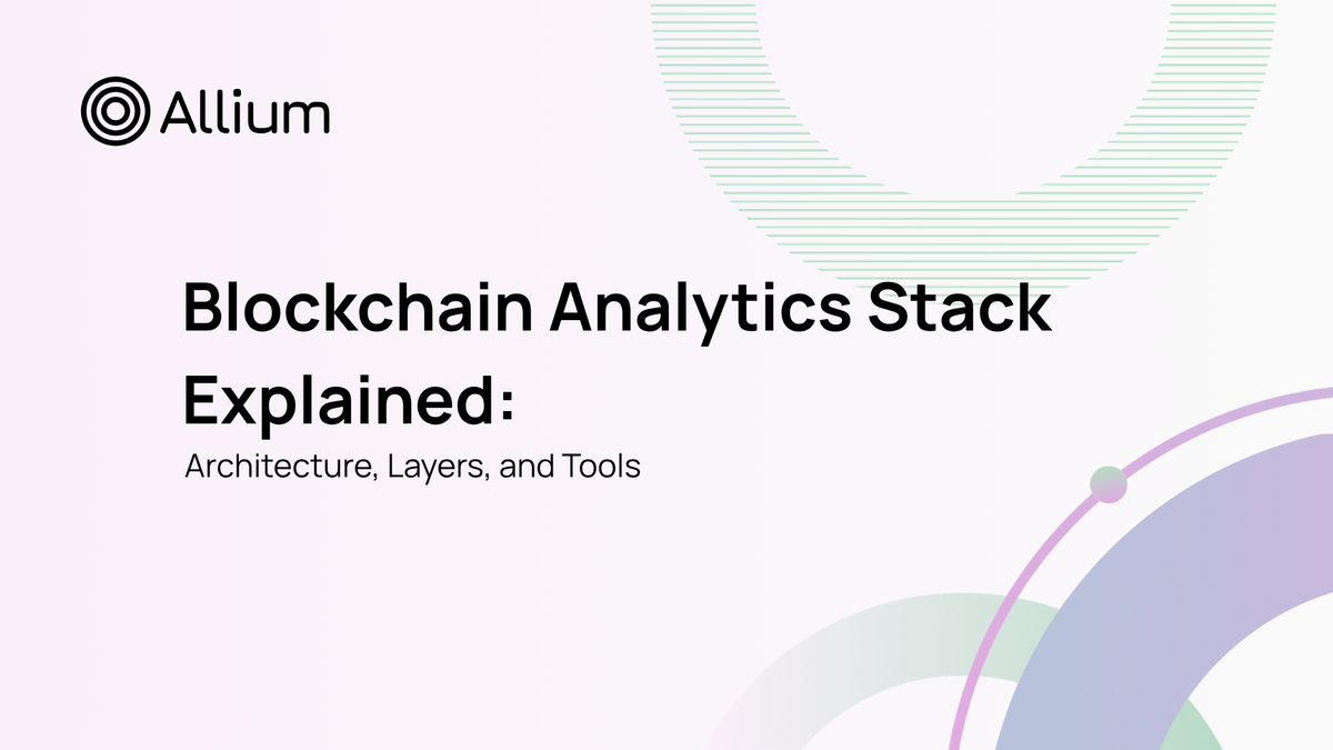 Blockchain Analytics Stack Explained: Architecture, Layers, and Tools