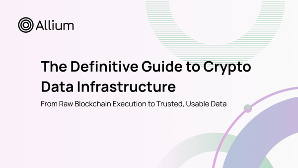 The Definitive Guide to Crypto Data Infrastructure